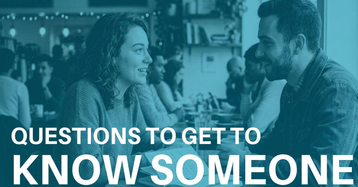 Questions to Get to Know Someone