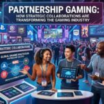 Partnership Gaming: How Strategic Collaborations Are Transforming the Gaming Industry