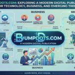 bumpdots.com: Exploring a Modern Digital Publication for Technology, Business, and Emerging Trends